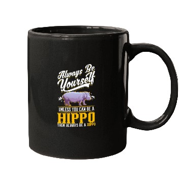 Discover Hippo Pet Always be yourself Mugs