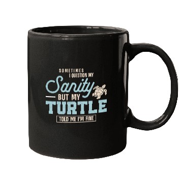 Discover Turtle Pet Tortoise Sometimes I Question My Sanity But My Mugs