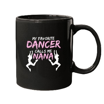 Discover Dancer Calls Me Nana Dancing Lover Dance Teacher Graphic Mugs