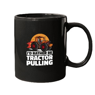 Discover Tractor Fun Pull Farmer I would rather be Tractor Pulling Mugs