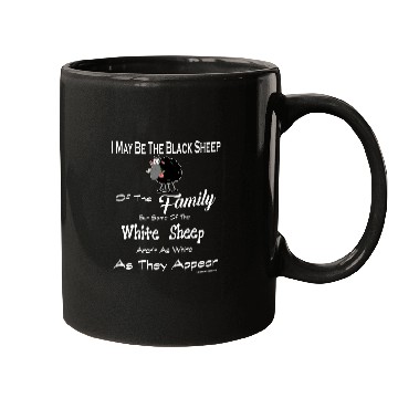 Discover Sheep Pet I may be the Black Sheep but White are not as Funny Mugs