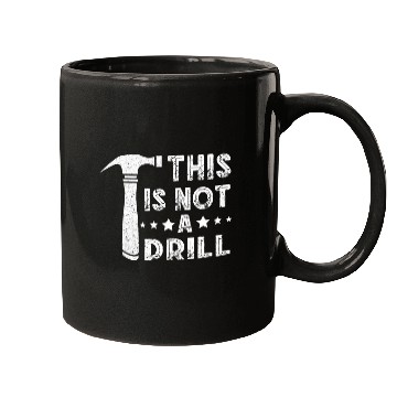 Discover Woodworker Job This Is Not A Drill Woodworker Hammer Mugs