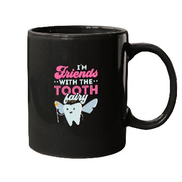 Discover dentists Job Im Friends With The Tooth Fairy dentists Dental Hygienist Mugs