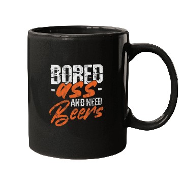 Discover Beer Fun Beer Drinker Drinking Bored asss And Need Beers Distressed Mugs