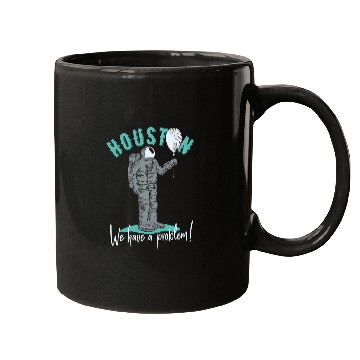 Discover Astronaut Job Houston We Have A Problem Astronaut With Balloon Mugs