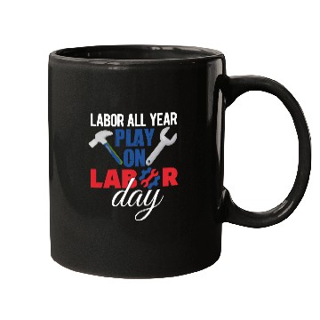 Discover Labor Day Quote Proud Union Laborer Worker Skilled Labor 17 Mugs