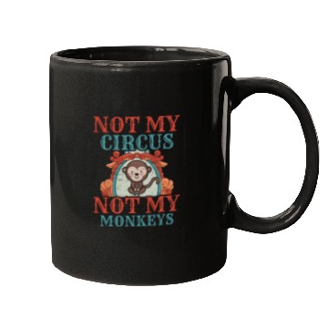 Discover Not My Circus Not My Monkeys Acrobats Clown Performance Tent Mugs