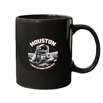 Discover Astronaut Job Houston I Have So Many Problems Astronaut Tee Mugs