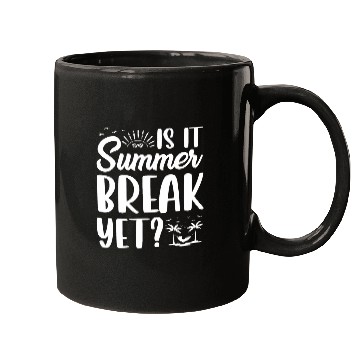 Discover Is It Summer Break Yet End Of Year Teacher Mugs