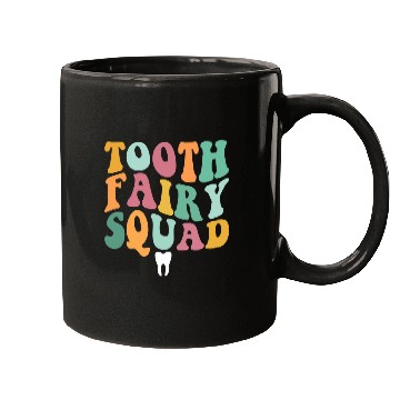 Discover dentists Job Tooth Fairy Squad dentists Mugs