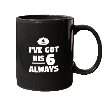 Discover Police Job Ive Got His 6 Always Police Officer Law Enforcement Mugs