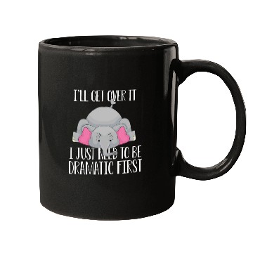 Discover Elephant Pet I ll get over it just need to be dramatic fir Mugs
