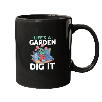 Discover Garden Gardening Lifes A Garden Dig It Mugs