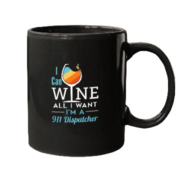 Discover Wines Fun Funny 911 Dispatcher Wines All I Want Emergency Dispatch Mugs