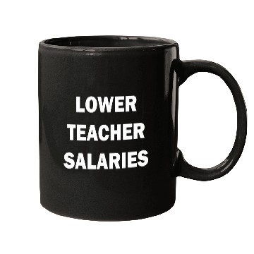 Discover Lower Teacher Salaries 1 Mugs