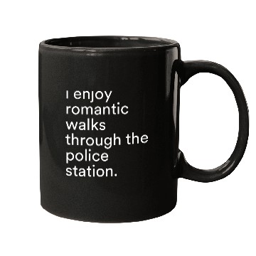 Discover I Enjoy Romantic Walks Through The Police Station Funny Mugs