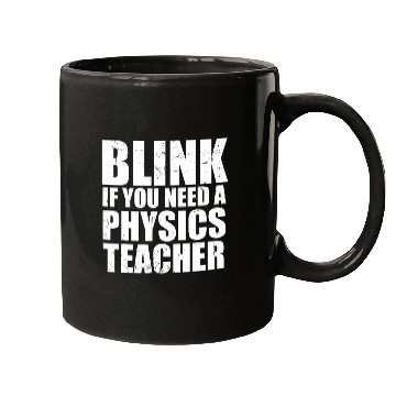 Discover Pysicist Blink You Need A Physics Teacher Science Instructor Mugs