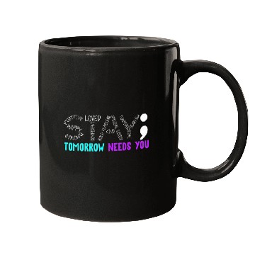 Discover Stay Tomorrow Needs You Semicolon suicides Prevention Month Mugs