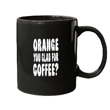 Discover Coffee Fun Orange You Glad For Coffee Pun Mugs