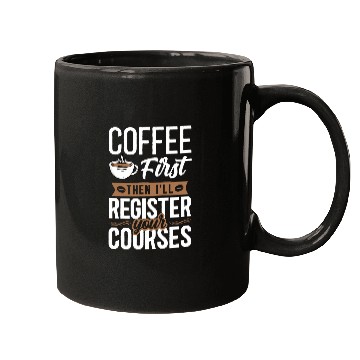 Discover Coffee Fun First Then I ll Register Your Courses School Staff Mugs