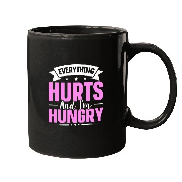 Discover Everything Hurts And Im Hungry 7 Mugs