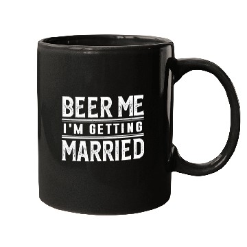 Discover Beer Fun Beer Me I m Getting Married Bride Groom Bachelor Party Mugs