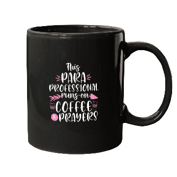 Discover Coffee Fun Paraprofessional runs on Coffee Prayers Teacher Assistant Mugs