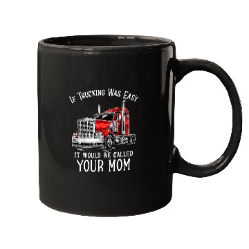 Discover Sarcastic Truck Driver Saying Big Rig SemiTrailer Trucker Mugs