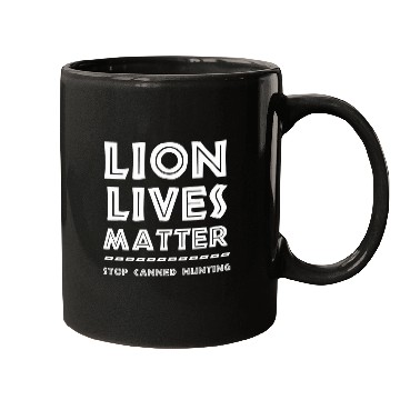 Discover Lion Pet Lives Matter Stop Canned Lion Hunting End Trophy Hunt Mugs