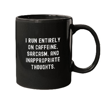 Discover I Run Entirely On caffeines sarcasms And Inappropriate Though 1 Mugs