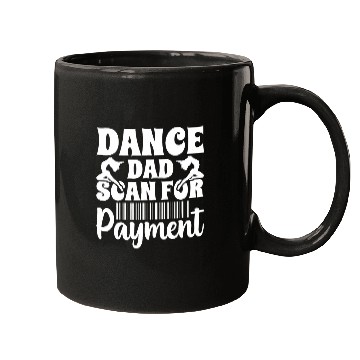 Discover Dance Dad Scan For Payment Dancing Dancer Mugs
