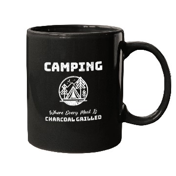 Discover Camping Where Every Meal Is Charcoal Grilled Funny Mugs