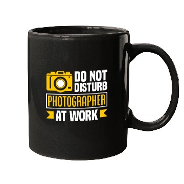 Discover Do Not Disturb Photographer At Work Funny Photographer Mugs