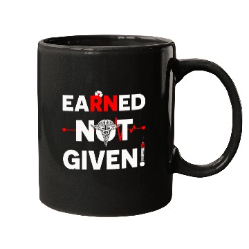 Discover Earned Not Given nurses Nursing Costume Mugs