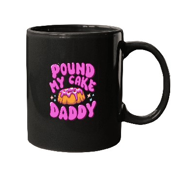 Discover Inappropriate Pound My Cake Daddy Embarrassing Adult Humor Mugs