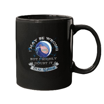 Discover I May Be Wrong But I Highly Doubt It Aquarius Mugs