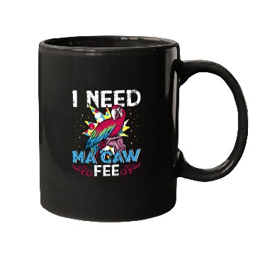 Discover Coffee Fun Macaw Parrot I need Ma Caw Fee Macaw Bird Coffee lover 21 Mugs