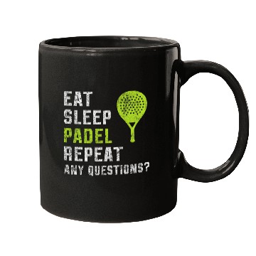 Discover Eat Sleep Padel Repeat Any Questions True Padel Lovers Mugs