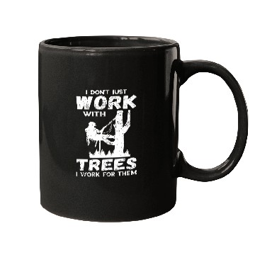 Discover I Dont Just Work Arborist Logger Tree Climber Woodworker Mugs