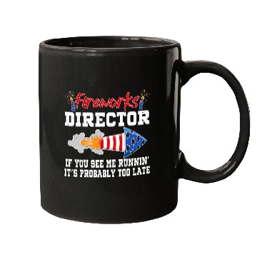 Discover Fireworks Director If I Run You Run Funny 4th Of July 6 Mugs