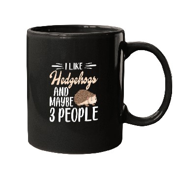 Discover I Like Hedgehogs and Maybe 3 People Hedgehog Lover Mugs
