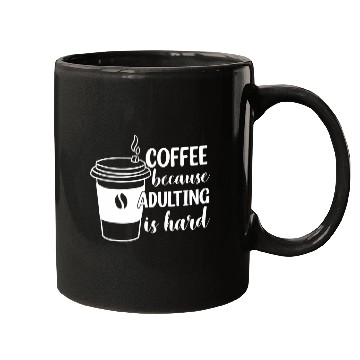 Discover Coffee Fun Because Adulting Is Hard 26 Mugs