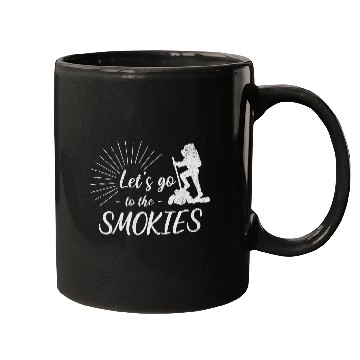 Discover Lets go to the Smokies Great Smoky Mountains Hiking Mugs