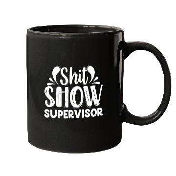 Discover Shit Show Supervisor Funny Mom Manager Teacher Hilarious Mugs