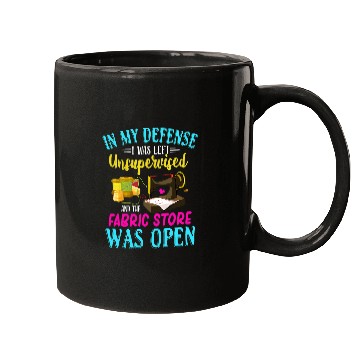 Discover Sewing Machine Unsupervised And The Fabric Store Was Open Mugs