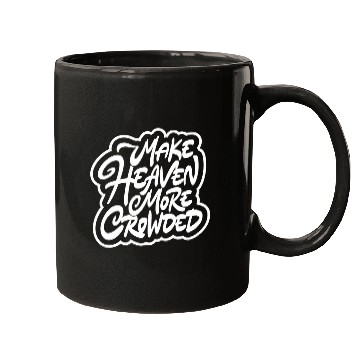 Discover Make heaven more crowded gift Mugs
