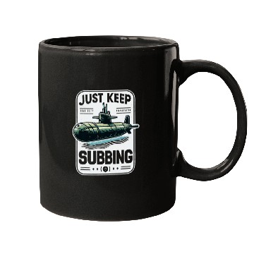 Discover Submariner Quote Just Keep Subbing Stealth UBoat Submarine Mugs