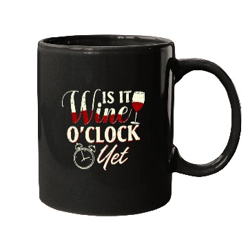Discover Wines Fun O Clock Is it Wines O Clock Yet Liquor Drinking Mugs