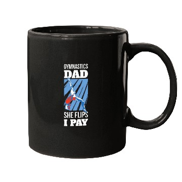 Discover Gymnastics Dad She Flips I Pay Mugs