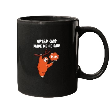 Discover Sloth Pet After God Made Me He Said Tada Mugs